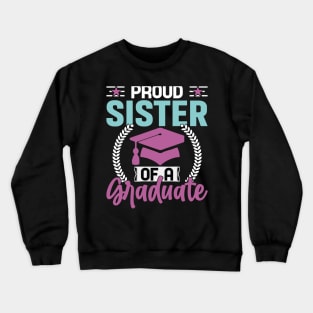 PROUD SISTER of a GRADUATE -Family Design Crewneck Sweatshirt